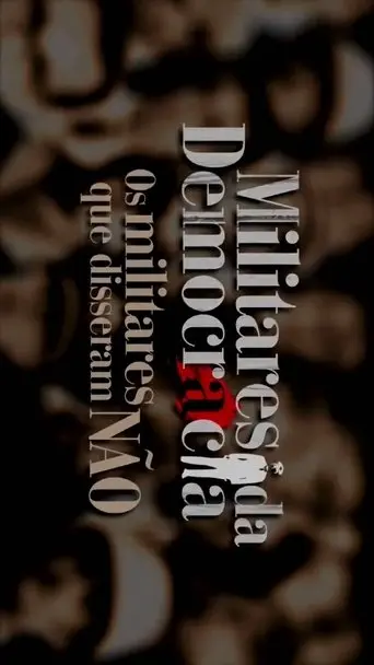 Militares da Democracia: Os Militares que disseram não (2014)