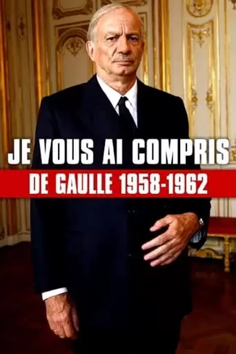 I Have Understood You: De Gaulle 1958-1962 (2010)