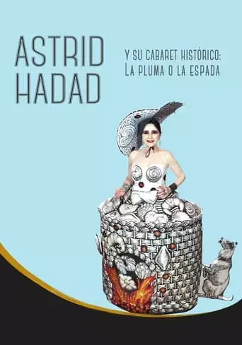 Astrid Hadad Y Su Cabaret Histórico: La Pluma O La Espada (2022)