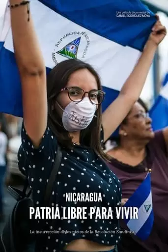 Nicaragua, Una Patria Libre Para Vivir (la Insurreccion De Los Nietos De La Revolucion Sandinista) (2021)