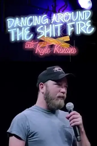 Dancing Around the Shit Fire with Kyle Kinane (2013)