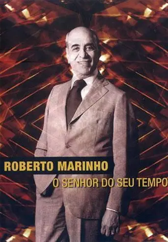 Roberto Marinho - O Senhor do Seu Tempo (2011)