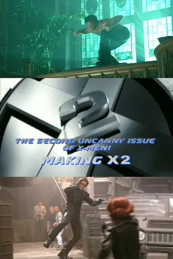 The Second Uncanny Issue of X-Men! Making X2 (2003)