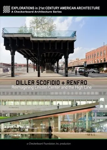 Diller Scofidio + Renfro: Reimagining Lincoln Center And The High Line (2013)