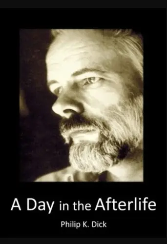 Philip K Dick: A Day In The Afterlife (1994)