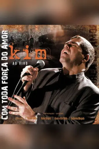 Kim Ao Vivo: Com Toda Força do Amor (2009)
