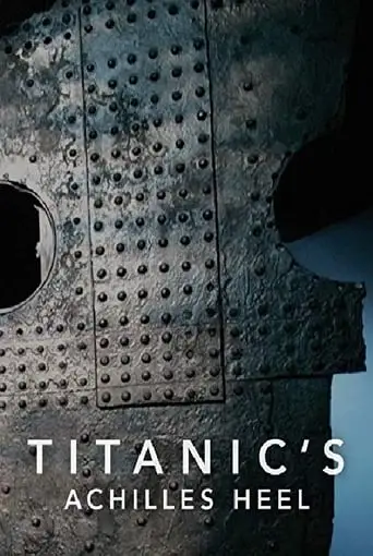 Titanic's Achilles Heel (2007)