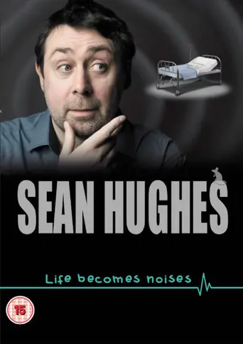 Sean Hughes: Life Becomes Noises (2014)
