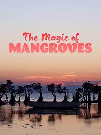 The Magic of Mangroves (2020)