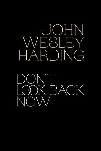 John Wesley Harding: Don't Look Back Now - The Film (2021)