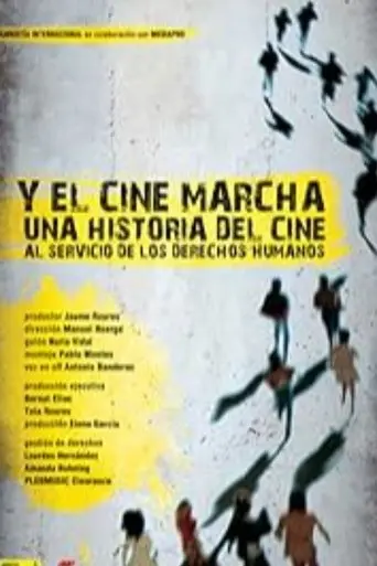 Y El Cine Marcha. Una Historia Del Cine Al Servicio De Los Derechos Humanos (2008)