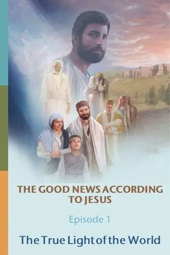 The Good News According to Jesus: Episode 1: The True Light of the World (2024)
