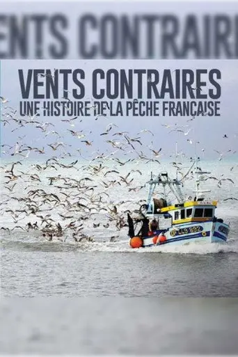 Vents contraires, une histoire de la pêche française (2017)