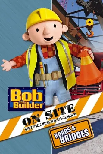 Bob The Builder On Site: Roads And Bridges (2008)
