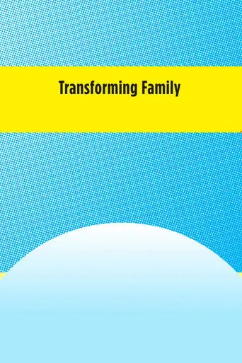 Transforming Family (2012)