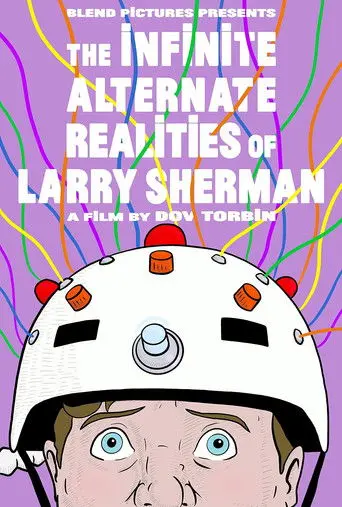 The Infinite Alternate Realities of Larry Sherman (2023)