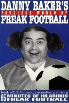 Danny Baker's Fabulous World of Freak Football (1994)
