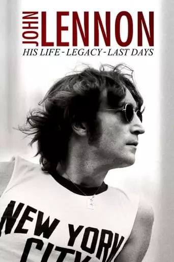 John Lennon: His Life, Legacy, Last Days (2020)