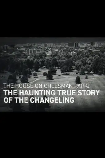 The House on Cheesman Park: The Haunting True Story of The Changeling (2018)
