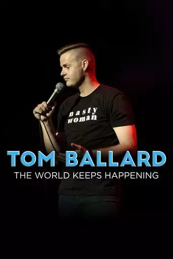 Tom Ballard: The World Keeps Happening (2017)