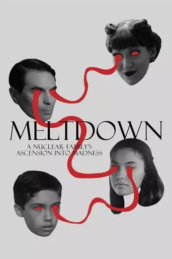 Meltdown: A Nuclear Family's Ascension Into Madness (2023)