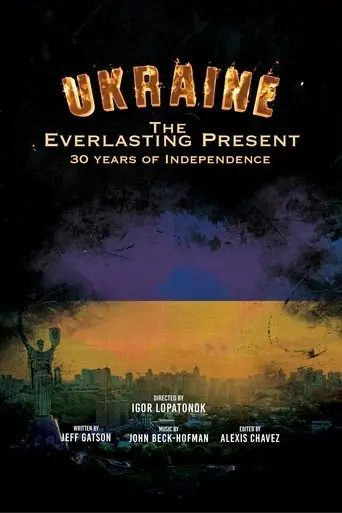 Ukraine: 30 Years of Independence - The Everlasting Present (2022)