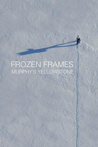 Frozen Frames: Murphy's Yellowstone (2025)