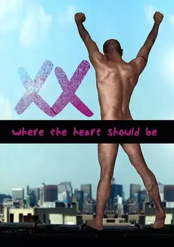 Xx: Where Your Heart Should Be (2007)