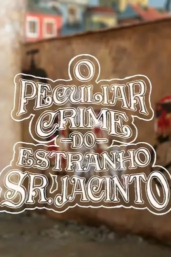 O Peculiar Crime Do Estranho Sr. Jacinto (2019)