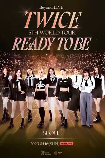 Beyond LIVE -TWICE 5TH WORLD TOUR 'Ready To Be' : SEOUL (2023)