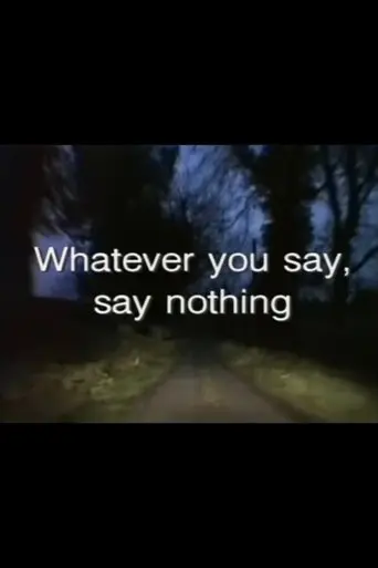Whatever You Say, Say Nothing (1995)