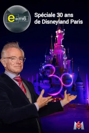 E=M6 : Spéciale 30 ans de Disneyland Paris (2022)