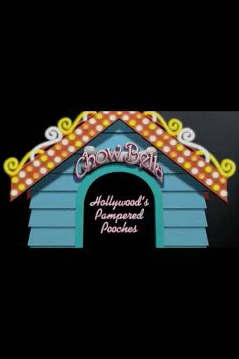 Chow Bella: Hollywood’s Pampered Pooches (2005)