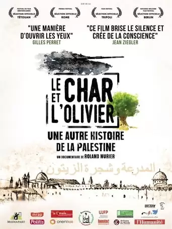 Le Char Et L'olivier - Une Autre Histoire De La Palestine (2019)