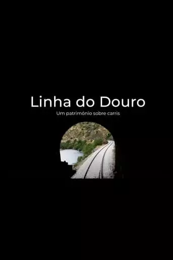 Linha Do Douro - Um Patrimonio Sobre Carris (2024)