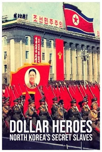 North Korea's Secret Slaves: Dollar Heroes (2018)