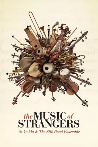 The Music Of Strangers: Yo-Yo Ma And The Silk Road Ensemble (2016)