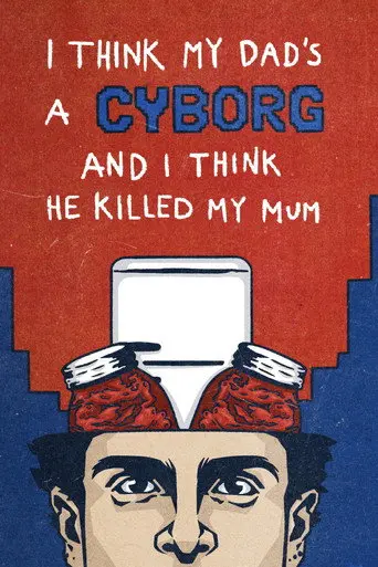 I Think My Dad's a Cyborg and I Think He Killed My Mum (1970)