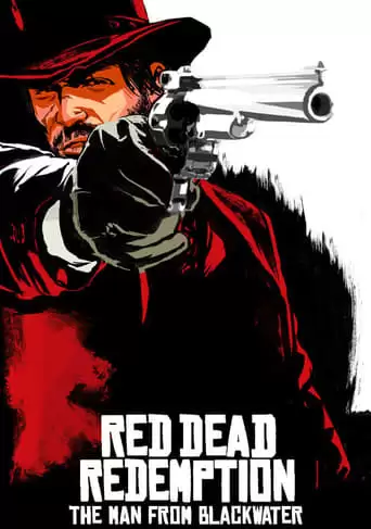 Red Dead Redemption: The Man From Blackwater (2010)