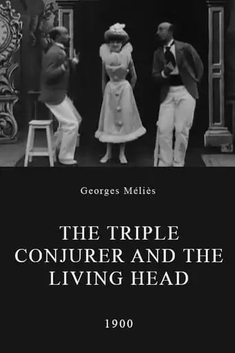 The Triple Conjurer And The Living Head (1900)
