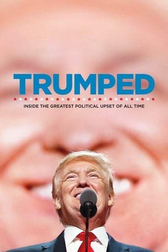 Trumped: Inside The Greatest Political Upset Of All Time (2017)
