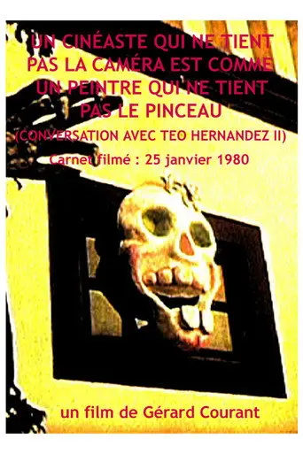 Un cinéaste qui ne tient pas la caméra est comme un peintre qui ne tient pas le pinceau (Conversation avec Teo Hernandez II) (2014)