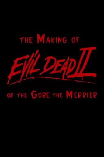 The Making Of 'Evil Dead II' Or The Gore The Merrier (2000)