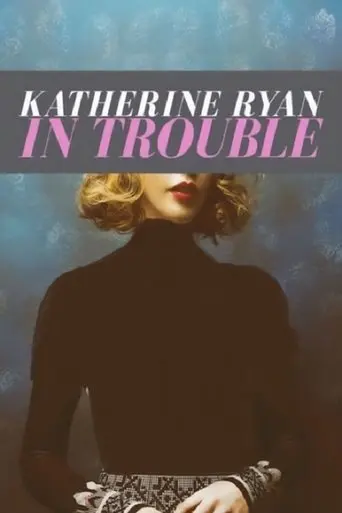 Katherine Ryan: In Trouble (2017)
