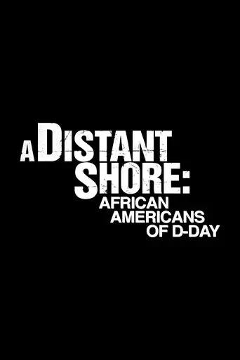 A Distant Shore: African Americans Of D-Day (2007)