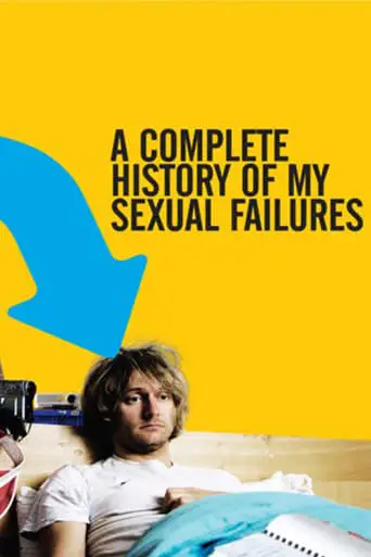 A Complete History Of My Sexual Failures (2008)