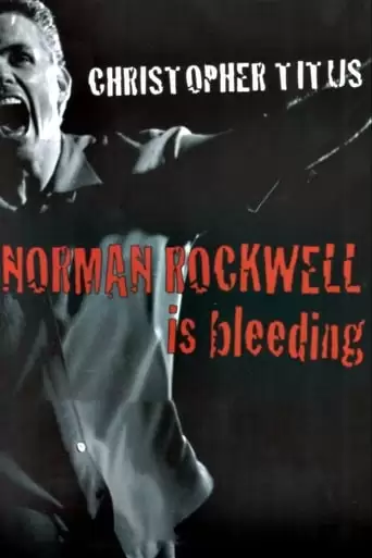 Christopher Titus: Norman Rockwell Is Bleeding (2004)