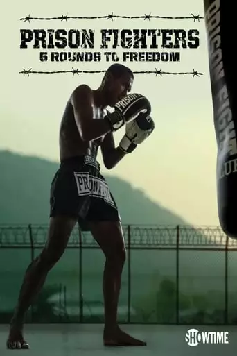 Prison Fighters: Five Rounds To Freedom (2017)