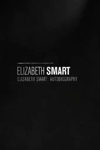 Elizabeth Smart: Autobiography (2017)