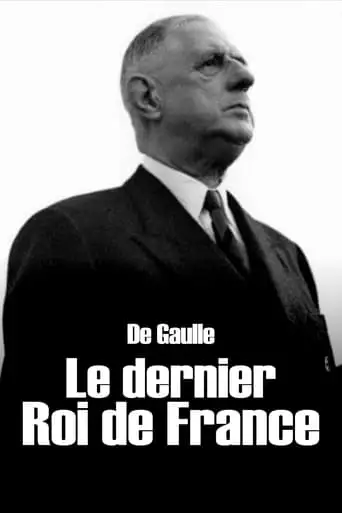 De Gaulle, The Last King Of France (2017)